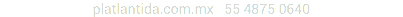 platlantida.com.mx 55 4875 0640